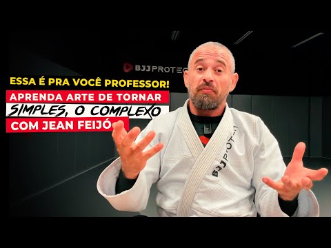 A SIMPLIFICAÇÃO DO COMPLEXO NO JIU-JITSU | PROFESSOR JEAN FEIJÓ | BJJPROTECH
