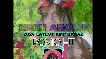 🔥🌴MERI AROWE 🌴🔥KMP BAKAZ (2024 PNG LATEST) POMIO 2024 HIT