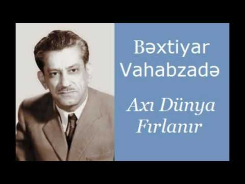 Bəxtiyar Vahabzadə - Axı dünya fırlanır (öz səsi ilə)