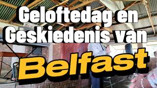 'Geloftedag 2023: Exploring the History of Belfast and Bloedrivier'