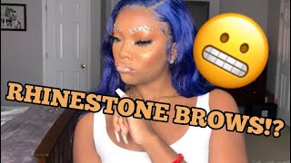 Omg I Did Rhinestone Eyebrows