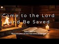 Come to Jesus and Be Saved Soaking Worship + Salvation Scriptures for Sleep, Prayer & Pea
