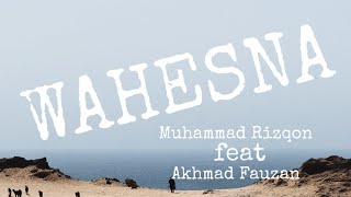 Download lagu Muhammad Rizqon feat Akhmad Fauzan - Wahesna