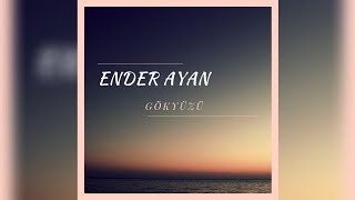 Ender AYAN - GÖKYÜZÜ