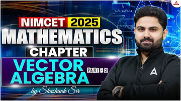 Introduction to Vector Algebra - NIMCET Mathematics Class | NIMCET Preparation 2025 | MCA | PYQ