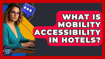 What Is Mobility Accessibility In Hotels? - Customer Support Coach