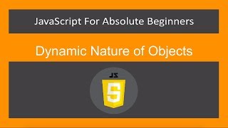 JavaScript for Absolute Beginners -Dynamic Nature of Objects- JavaScript