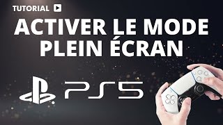Comment activer le mode plein écran ps5