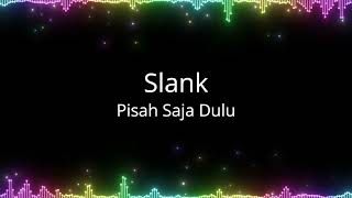 Slank - Pisah Saja Dulu