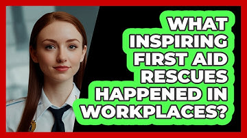 What Inspiring First Aid Rescues Happened In Workplaces? - SecurityFirstCorp.com
