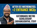 After SEE Mathematics | +2 Entrance MCQs | Kathmandu Metro Scholarship, Budhanilkantha, SOS