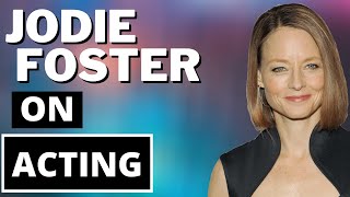 Jodie Foster on Acting