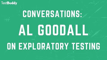 Conversations: Al Goodall on Exploratory Testing