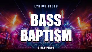 DiJay Pirot - Bass Baptism (Lyrics Video)