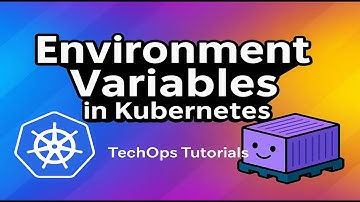 13. Kubernetes Pods: Set and Read Environment Variables