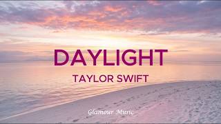 Download lagu Daylight - Taylor Swift Lyrics