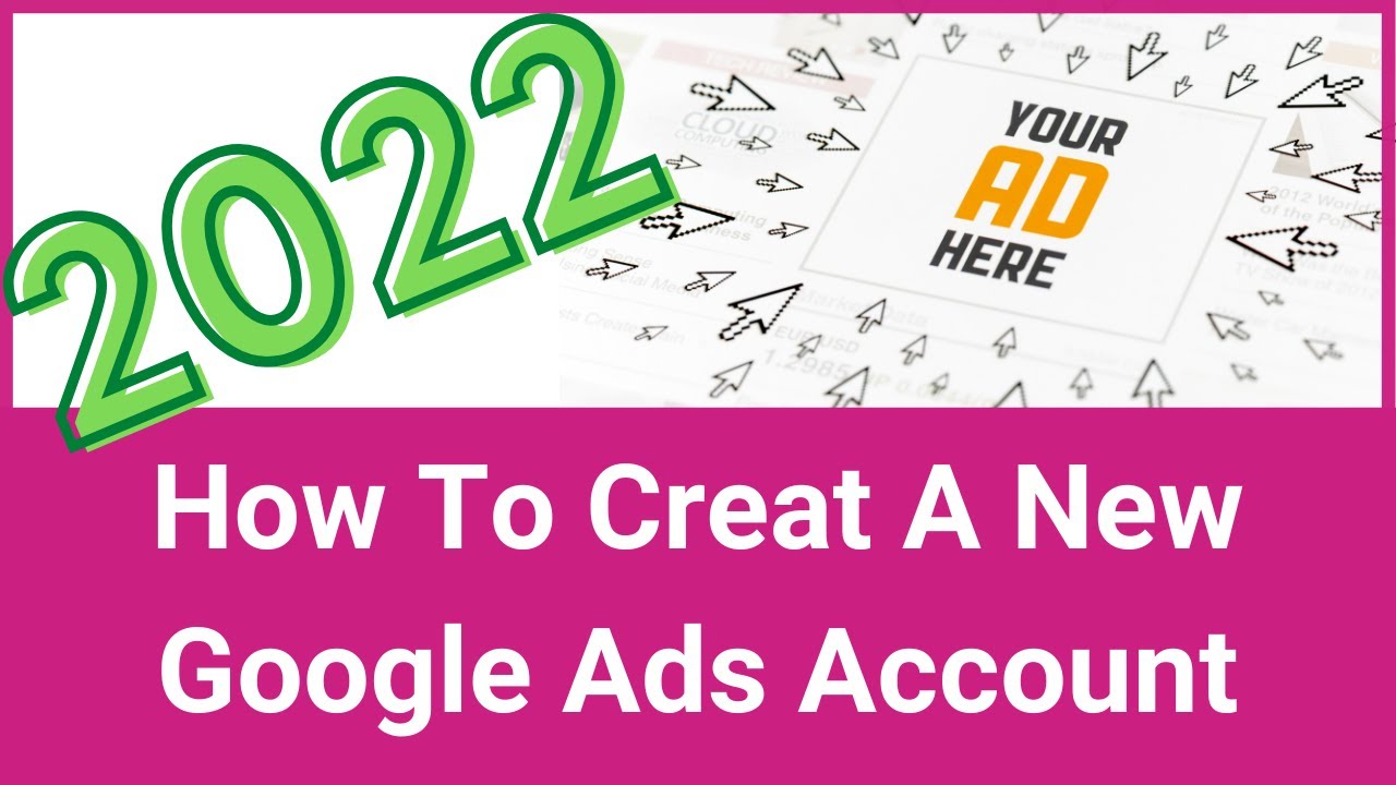 How To Create A Google Ads Account 2022 - YouTube