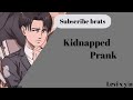 kidnapped prank||Levi x y/n✨