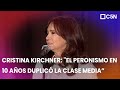 Cristina KIRCHNER: "El PERONISMO en 10 AÑOS duplicó LA CLASE MEDIA en la ARGENTINA"