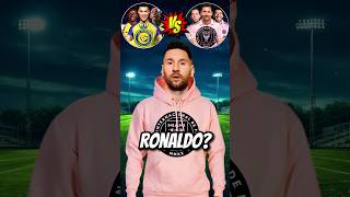 Al Nassr Trio vs Inter Miami Trio - Messi Asks Ronaldo