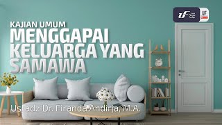 Menggapai Keluarga Yang Samawa - Ustadz Dr. Firanda Andirja, M.A.