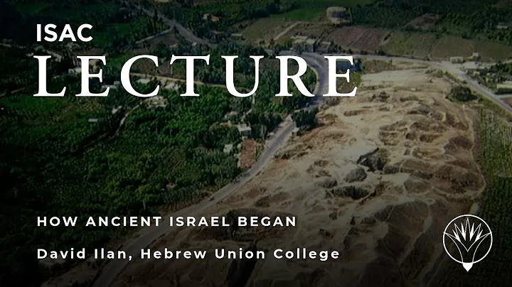 David Ilan | How Ancient Israel Began: A New Archaeological Perspective