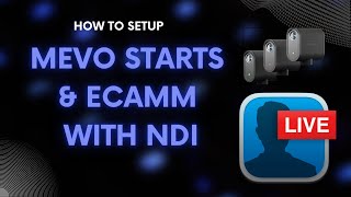 Setting up 3 Mevo Starts on NDI for ECAMM Live