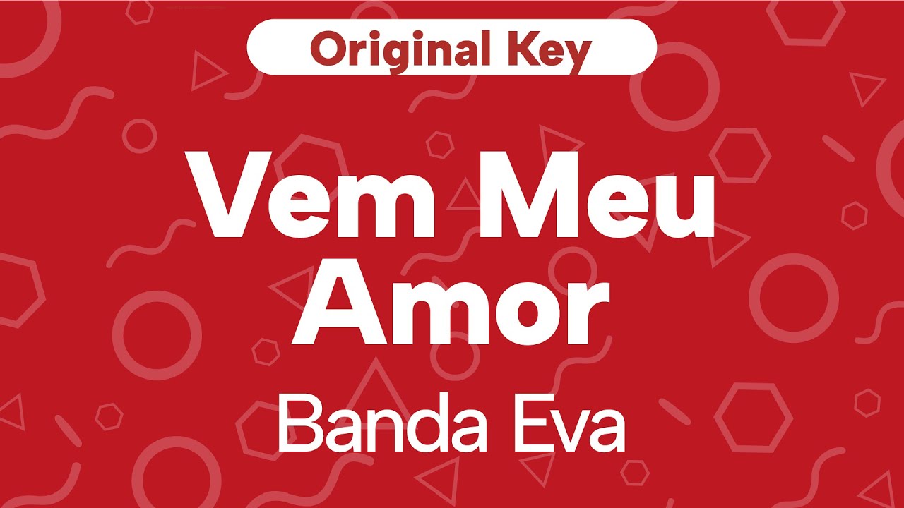 Karaoke Vem Meu Amor - Banda Eva | Original Key (Cover with Backing Vocals)