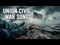 Union Civil War Song — A Soldier’s POV from the Battlefield