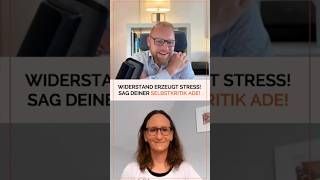 Widerstand erzeugt Stress! Sag deiner Selbstkritik ade! 👋