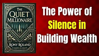 The Quiet Millionaire: How Ordinary People Build Hidden Wealth Without Showing Off |audiobook