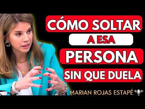 💔¿Cómo SOLTAR a una PERSONA que AMAS pero TE HACE DAÑO | Marian Rojas