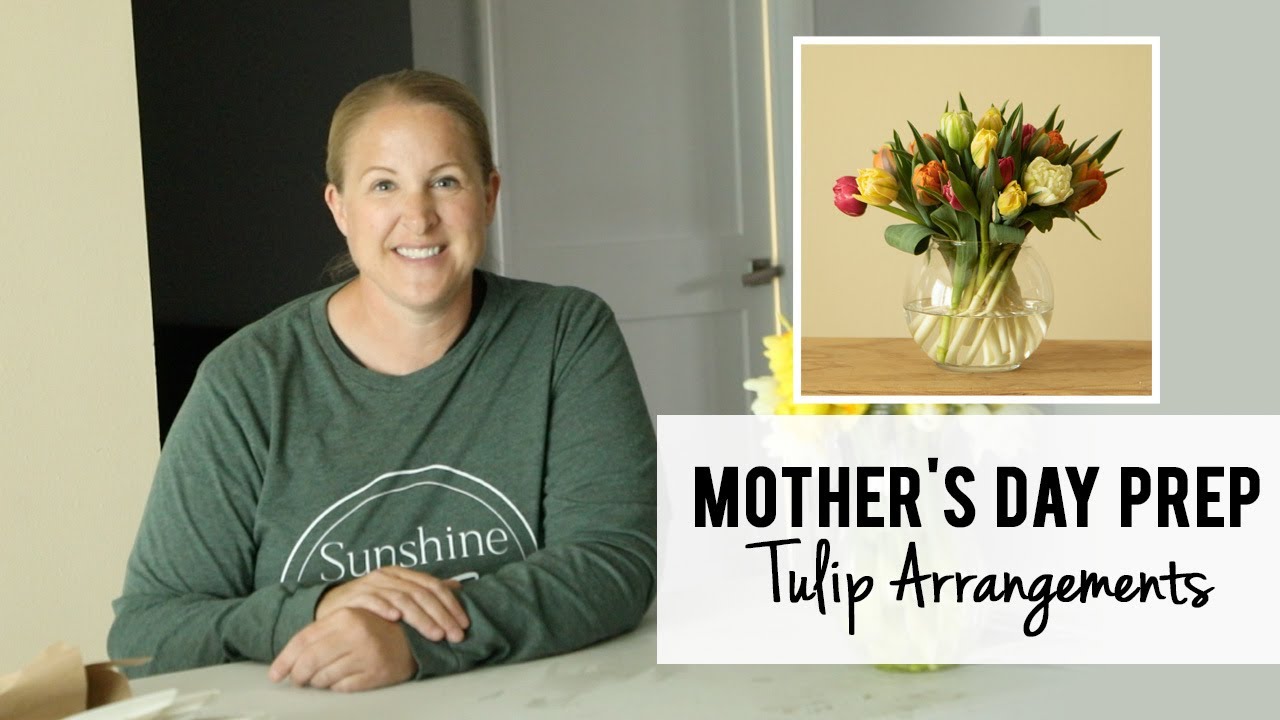 Mothers Day Prep!!!  Tulip Arrangements  - Sunshine and Flora Cut Flower Farm
