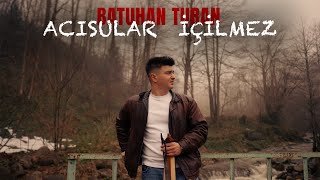 Batuhan Turan - Acısular İçilmez 2026 