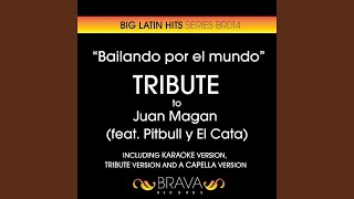 Bailando por el Mundo (A Cappella Version) (Originally Performed By Juan Magan)