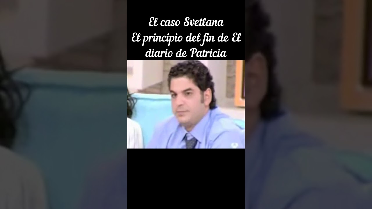 El caso Svetlana. El principio del fin de El diario de Patricia