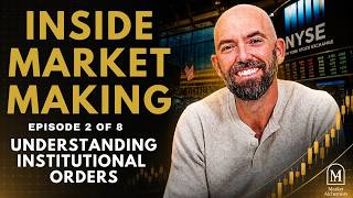 Inside Market Making Ep2  - Understanding Institutional Orders in the Market
