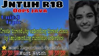 jntuh r18 java unit3 create thread , by extending thread class by implementing runnable interface 💯👍