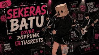 SEKERAS BATU - Cover Pop Punk | TIASREOTS 🔥 | Pop Punk Indonesia Terenak