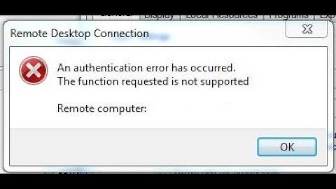 An authentication error has occurred. The function requested is not supported. Remote Desktop RDP