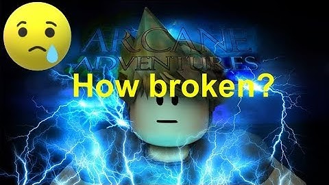 How broken is Arcane Adventures now? - Roblox Arcane Adventures