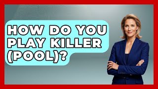 How Do You Play Killer (Pool)? - Billiards Hustlers
