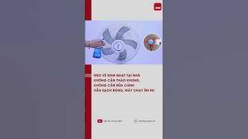 Mẹo vệ sinh quạt không cần tháo khung, không cần rửa cánh vẫn sạch bóng, máy chạy êm ru | TTGĐ