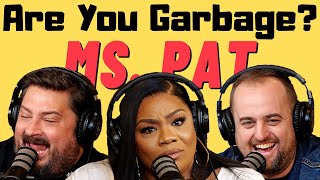 Are You Garbage Comedy Podcast Ms Pat