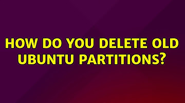 How do you delete old ubuntu partitions?