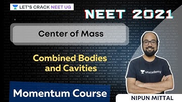 Center of Mass - Combined Bodies and Cavities | NEET 2021 | NEET Physics | Nipun Mittal