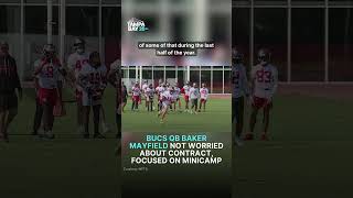 Bucs QB Baker Mayfield not worried about contract, focused on minicamp