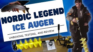 NORDIC LEGEND ICE AUGER UNBOXING, TESTING, AND REVIEW