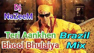 Teri Aankhen Bhool Bhulaiya | Brazil Mix  | Dj Nazeem | Akshay Kumar