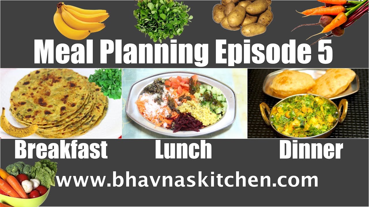 Meal Planning Episode 5 Indian - Breakfast: Thepla, Lunch ...